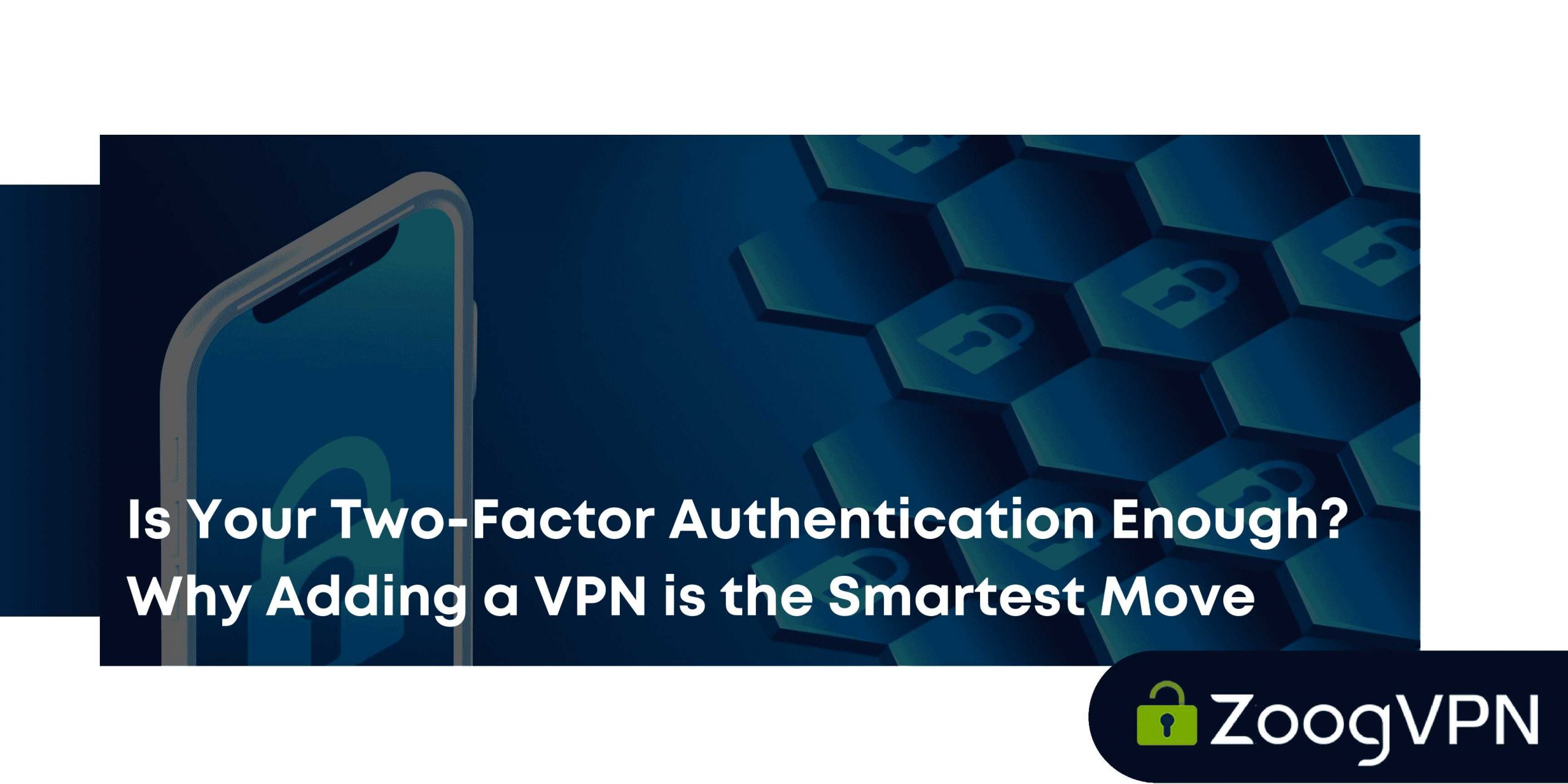 Is Your Two Factor Authentication Enough compressed scaled