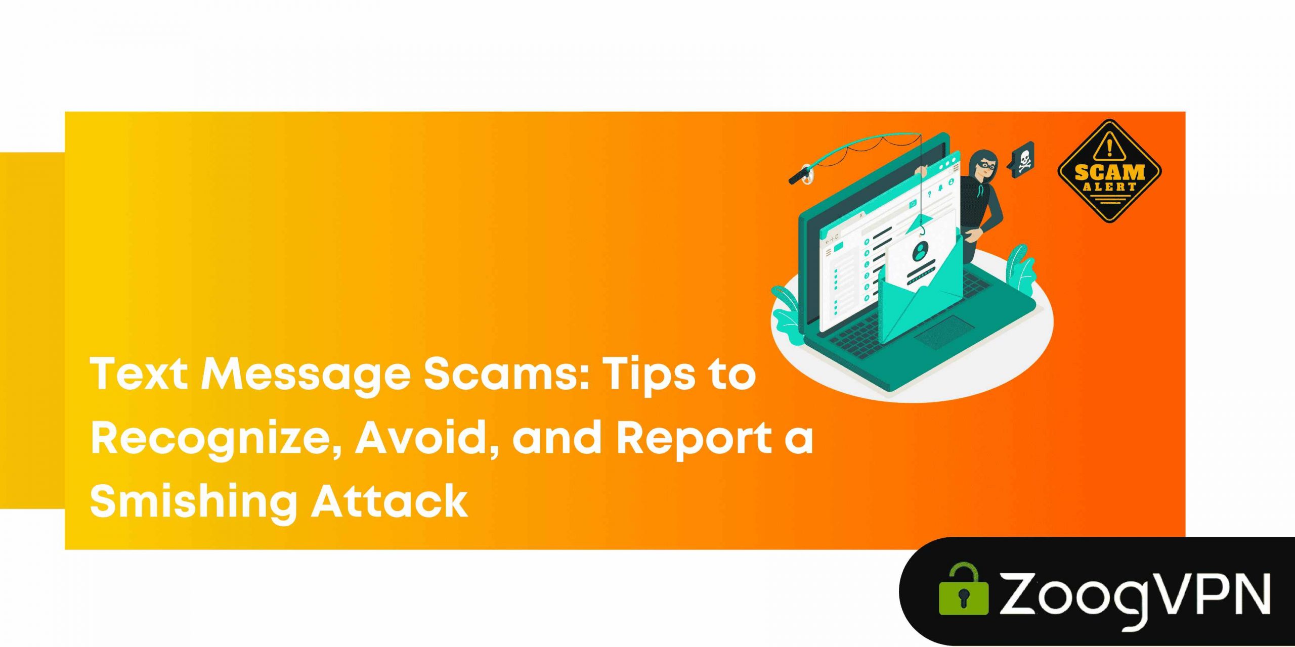Text Message Scams Tips to Recognize Avoid and Report a Smishing Attack 1 compressed scaled