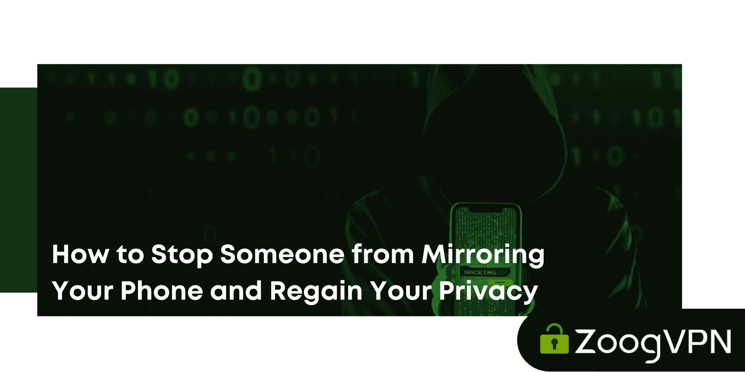 How to Stop Someone from Mirroring Your Phone and Regain Your Privacy compressed scaled