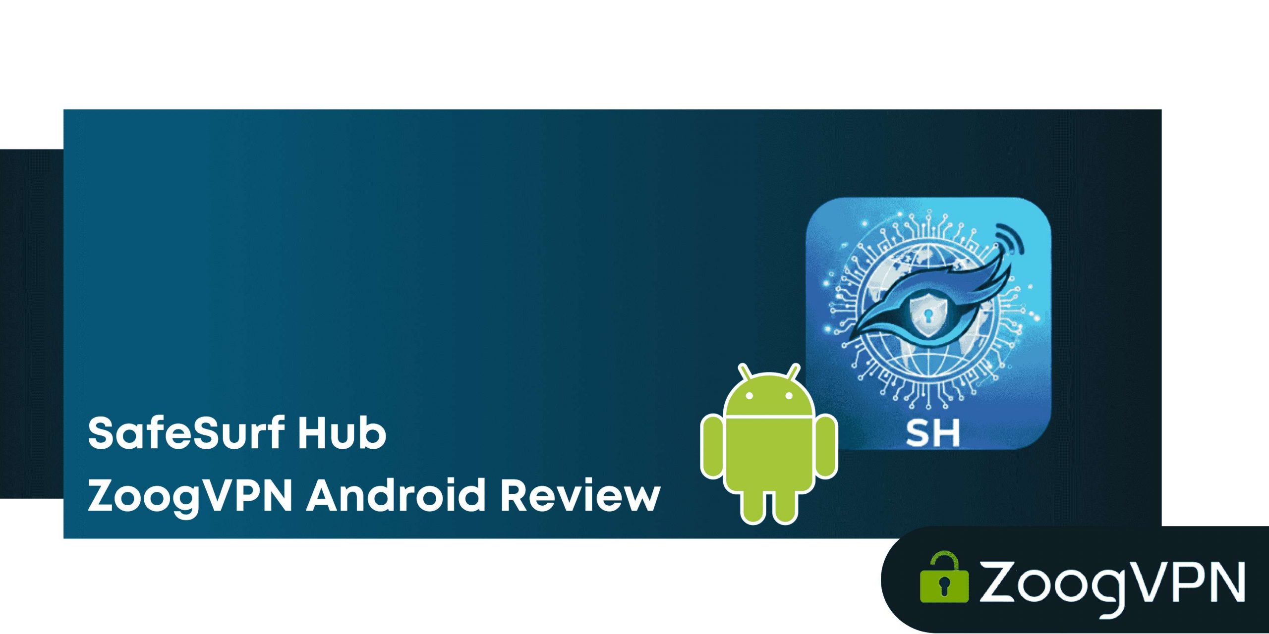 SafeSurf Hubs ZoogVPN Android Review compressed scaled