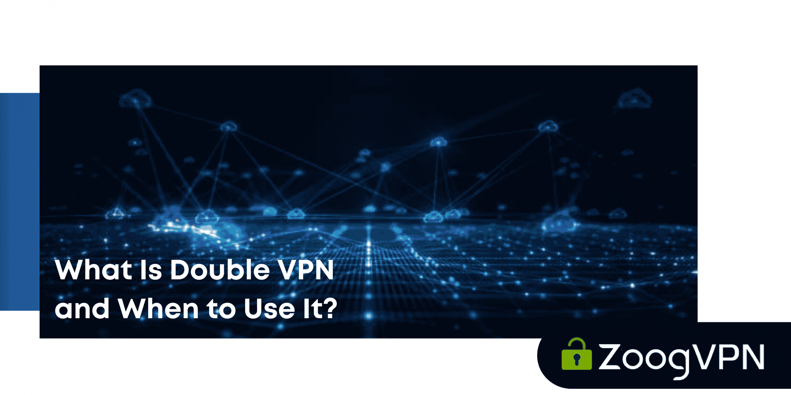 What Is Double VPN and When to Use It scaled