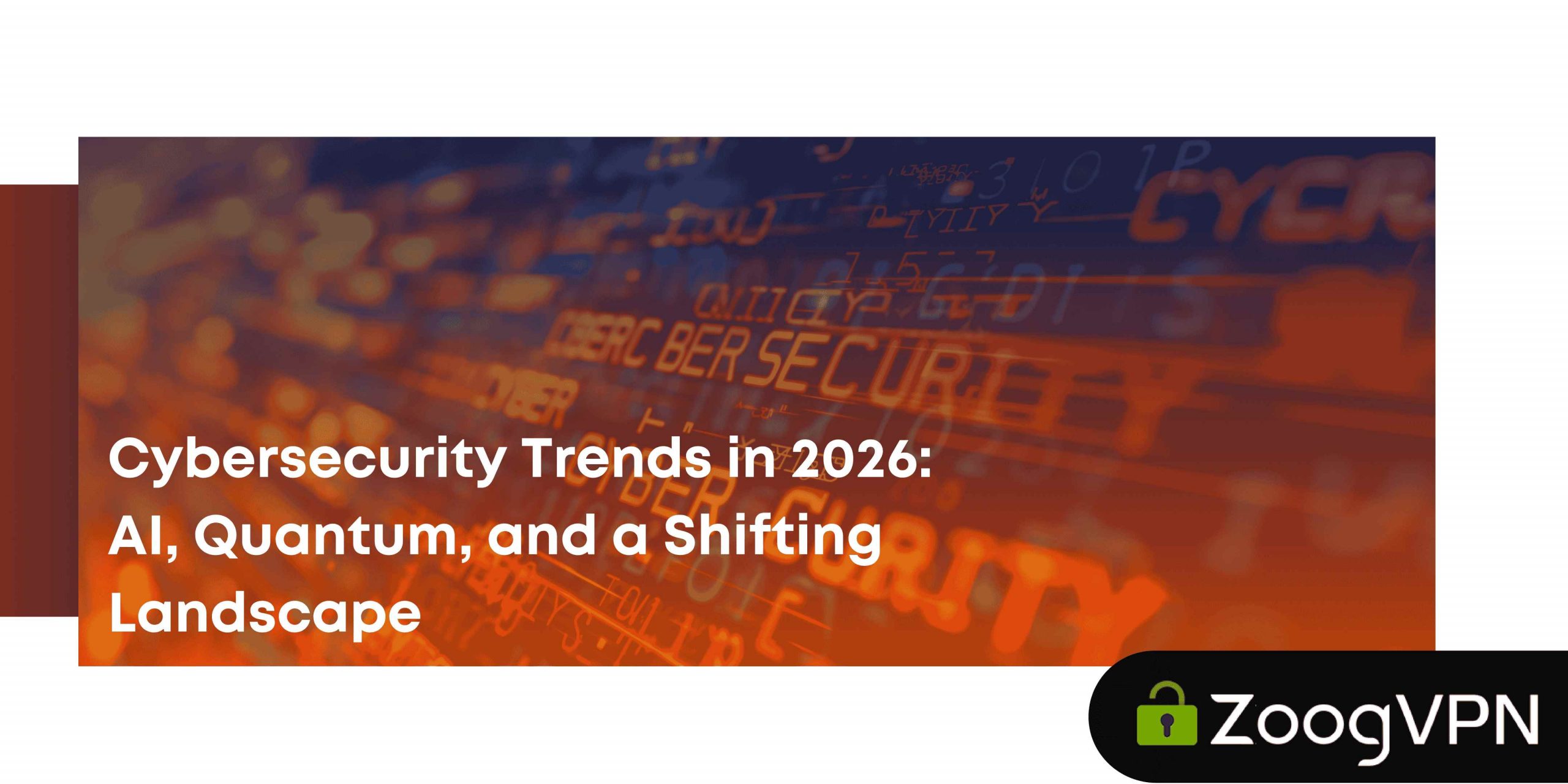 Cybersecurity Trends in 2026 AI Quantum and a Shifting Landscape compressed scaled