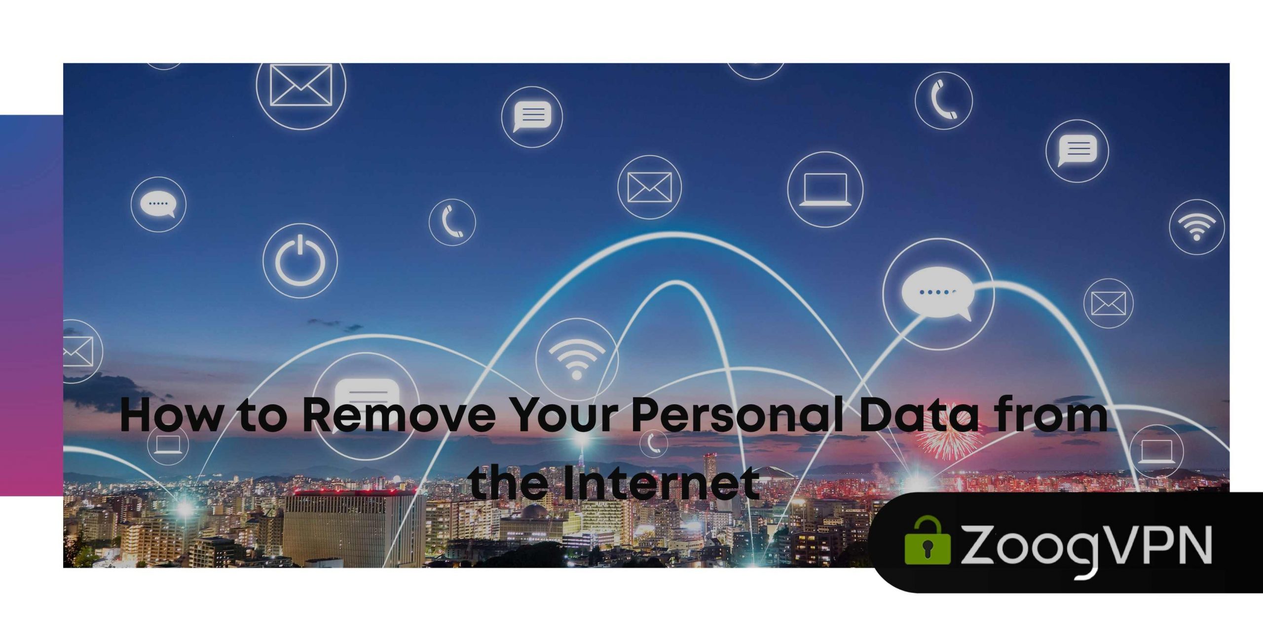 How to Remove Your Personal Data from the Internet