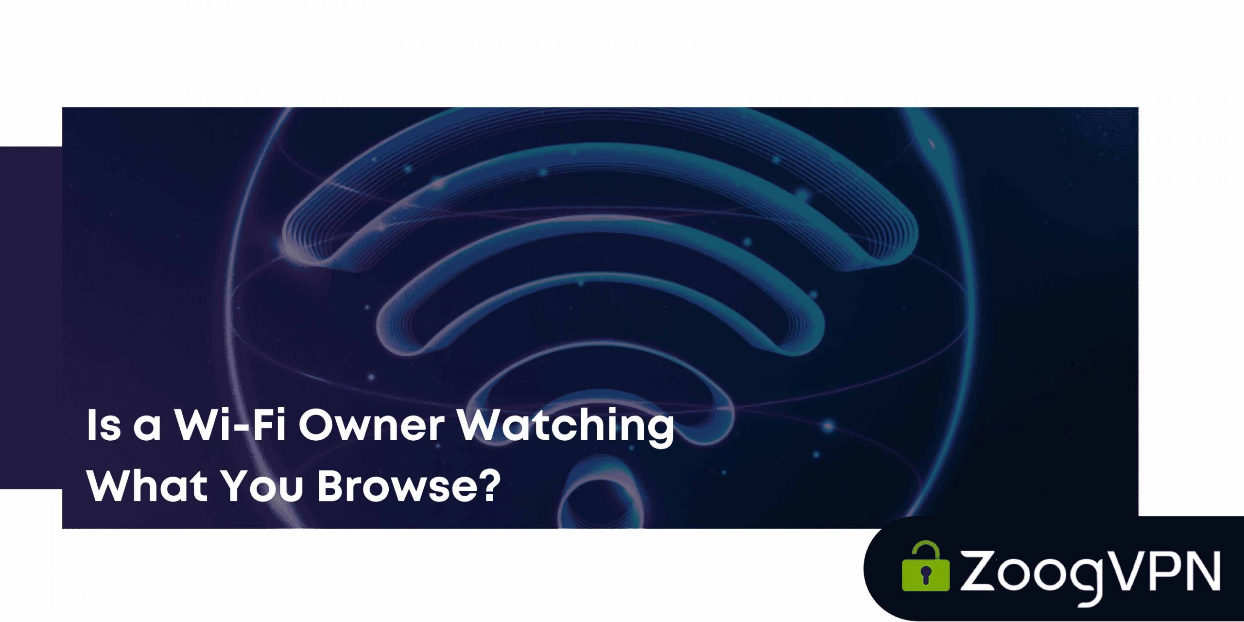Is a Wi Fi Owner Watching What You Browse compressed scaled