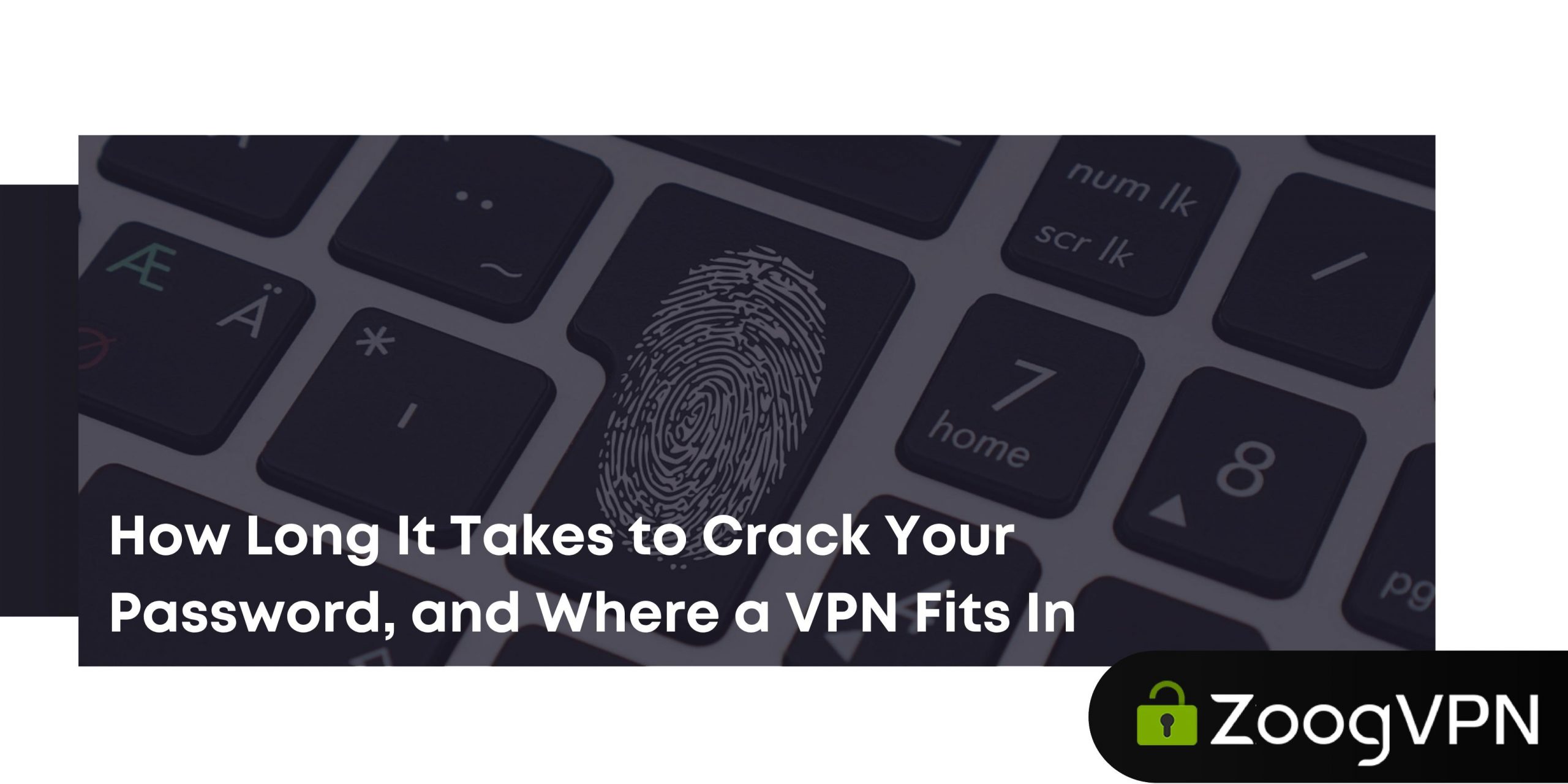 How Long It Takes to Crack Your Password in 2026 and Where a VPN Fits In compressed scaled