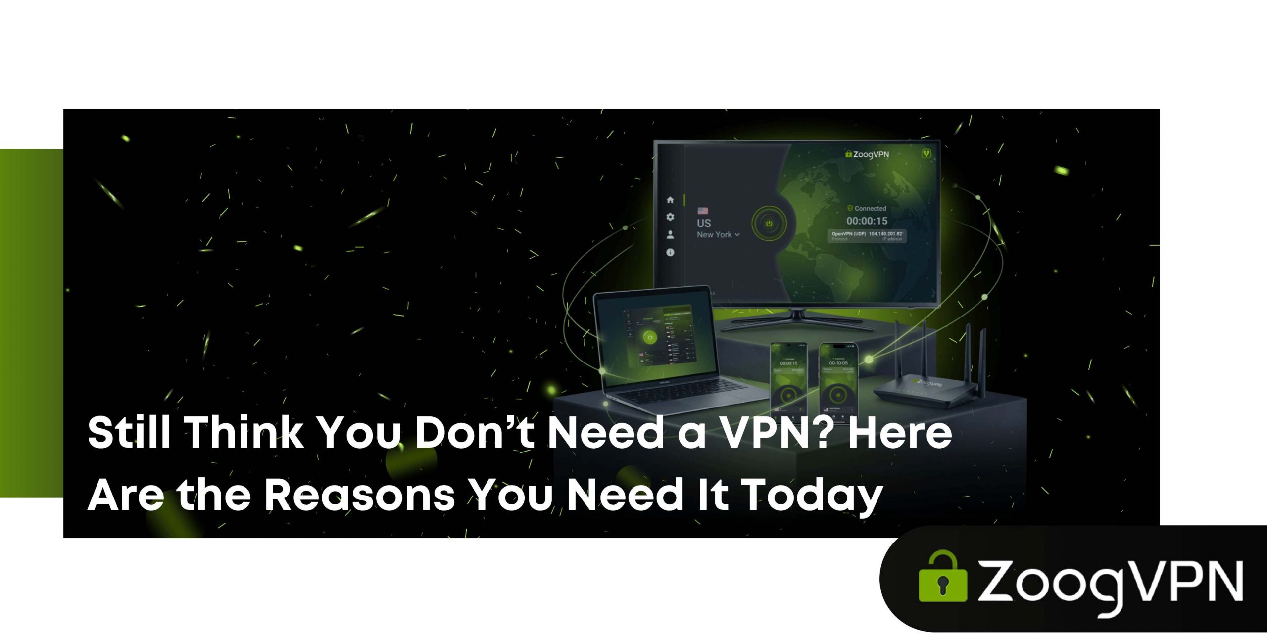 Still Think You Dont Need a VPN Reasons You Need It Today compressed scaled